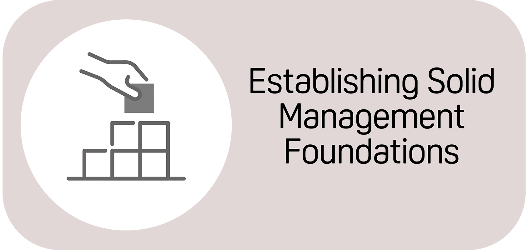 Establishing Solid Management Foundations